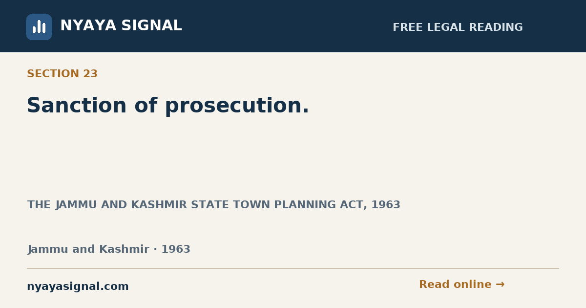Section 23 — Sanction of prosecution. | THE JAMMU AND KASHMIR STATE TOWN PLANNING ACT, 1963 | NYAYA SIGNAL