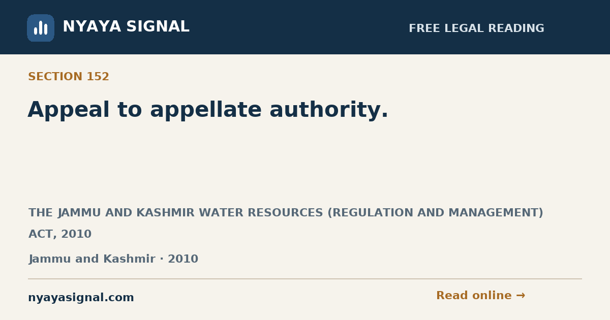 Section 152 — Appeal to appellate authority. | THE JAMMU AND KASHMIR WATER RESOURCES (REGULATION AND MANAGEMENT) ACT, 2010 | NYAYA SIGNAL