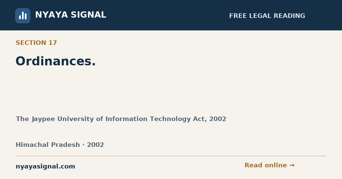 Section 17 — Ordinances. | The Jaypee University of Information Technology Act, 2002 | NYAYA SIGNAL