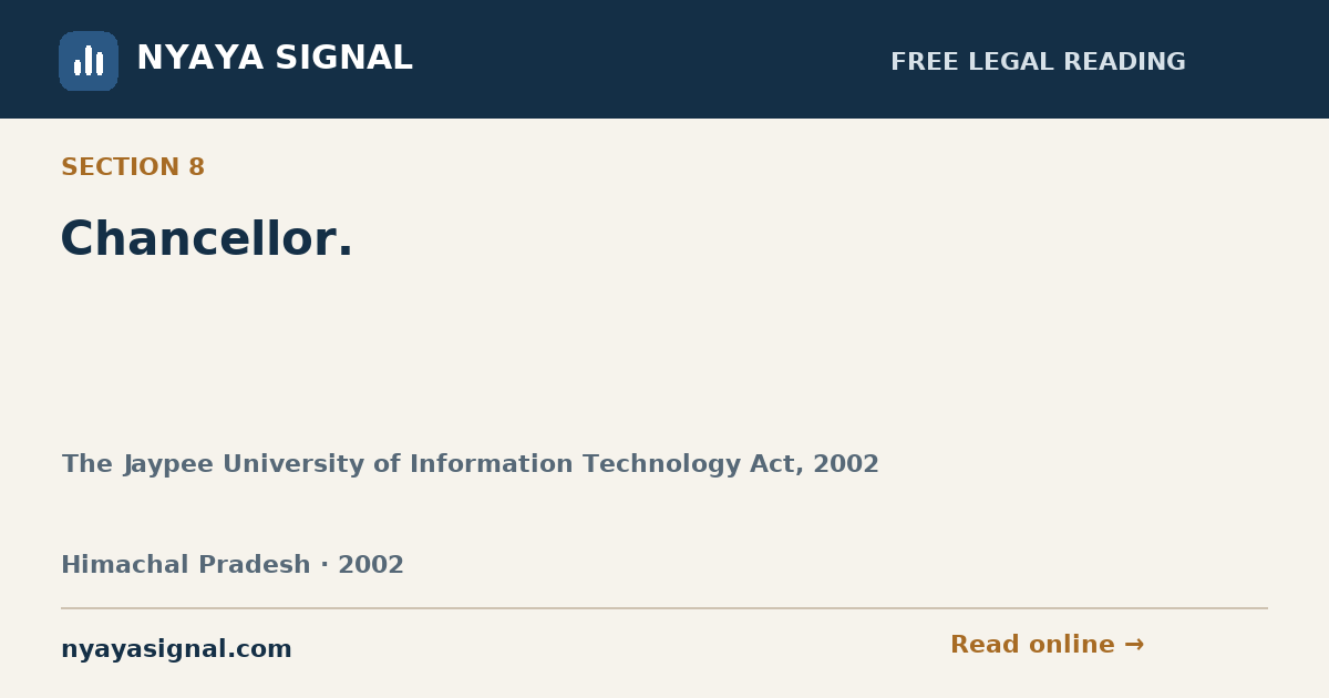 Section 8 — Chancellor. | The Jaypee University of Information Technology Act, 2002 | NYAYA SIGNAL