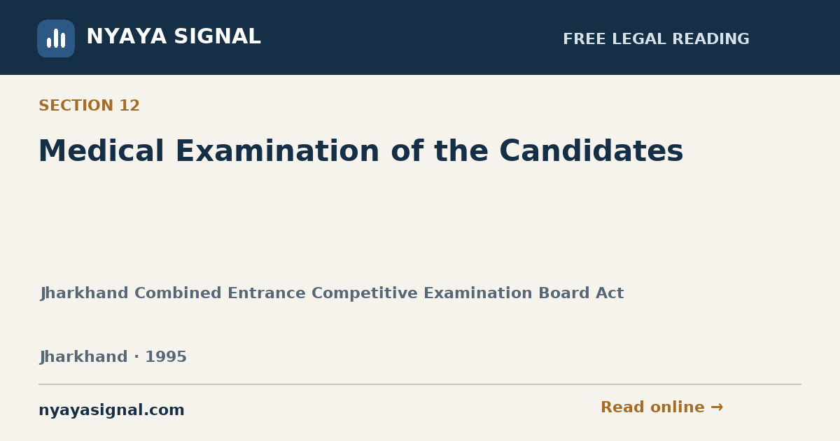 Section 12 — Medical Examination of the Candidates | Jharkhand Combined Entrance Competitive Examination Board Act | NYAYA SIGNAL