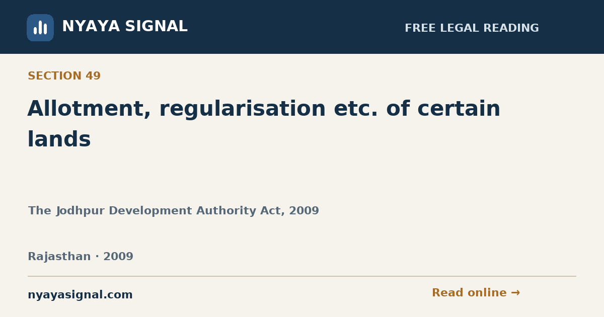 Section 49 — Allotment, regularisation etc. of certain lands | The Jodhpur Development Authority Act, 2009 | NYAYA SIGNAL