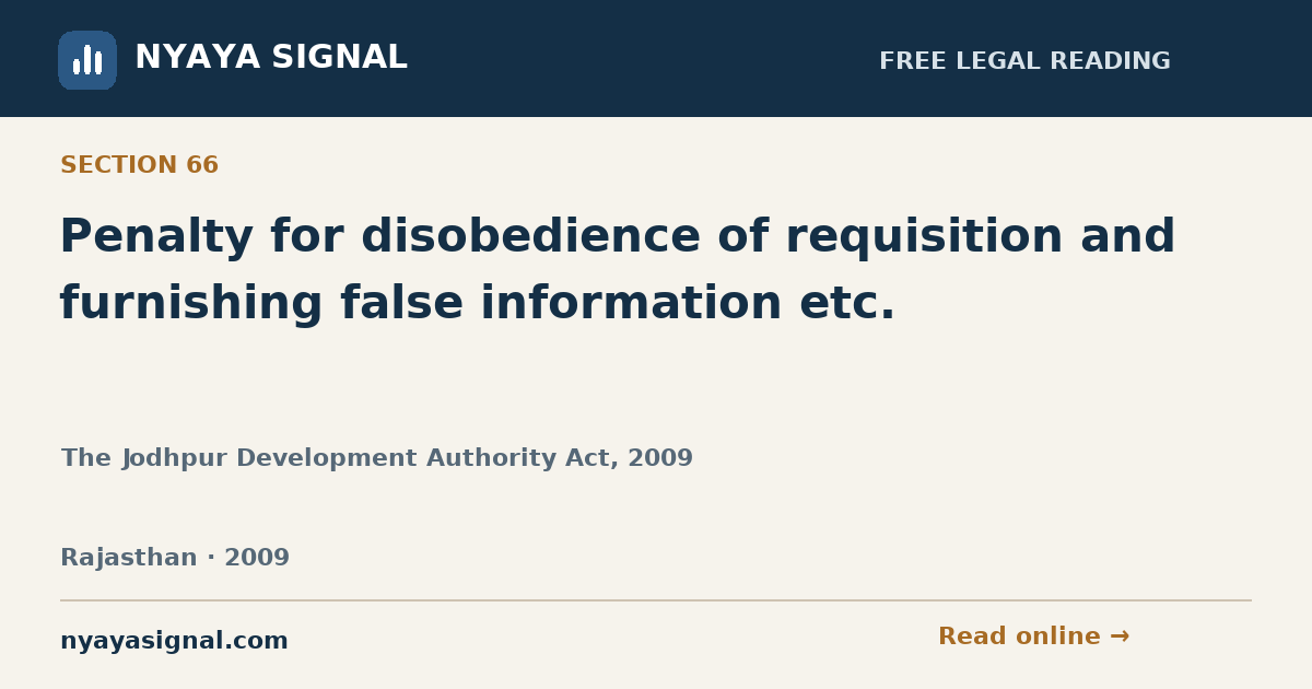 Section 66 — Penalty for disobedience of requisition and furnishing false information etc. | The Jodhpur Development Authority Act, 2009 | NYAYA SIGNAL