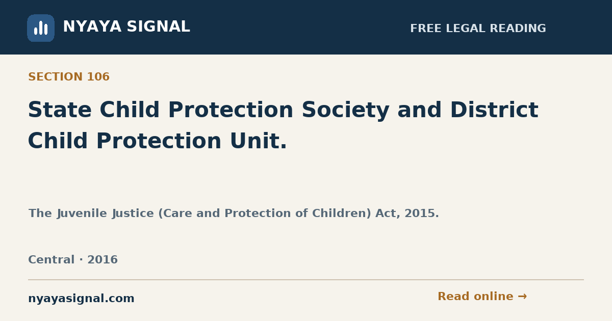 Section 106 — State Child Protection Society and District Child Protection Unit. | The Juvenile Justice (Care and Protection of Children) Act, 2015. | NYAYA SIGNAL