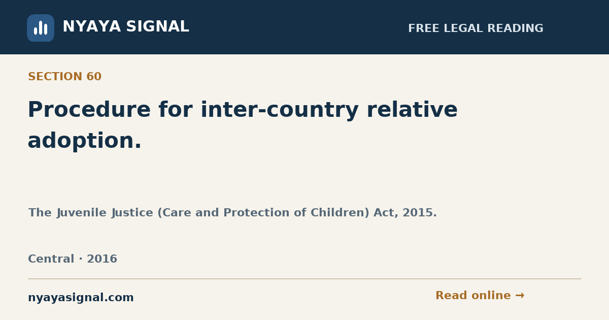 Section 60 — Procedure for inter-country relative adoption. | The Juvenile Justice (Care and Protection of Children) Act, 2015. | NYAYA SIGNAL