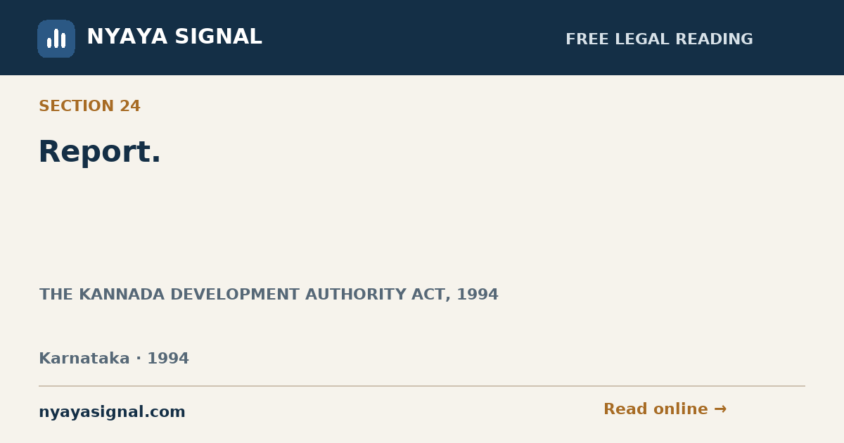 Section 24 — Report. | THE KANNADA DEVELOPMENT AUTHORITY ACT, 1994 | NYAYA SIGNAL