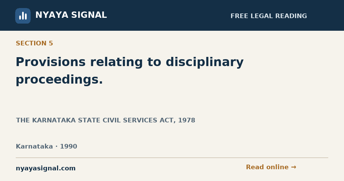 Section 5 — Provisions relating to disciplinary proceedings. | THE KARNATAKA STATE CIVIL SERVICES ACT, 1978 | NYAYA SIGNAL