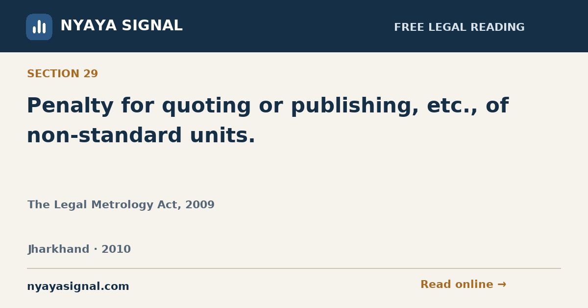 Section 29 — Penalty for quoting or publishing, etc., of non-standard units. | The Legal Metrology Act, 2009 | NYAYA SIGNAL