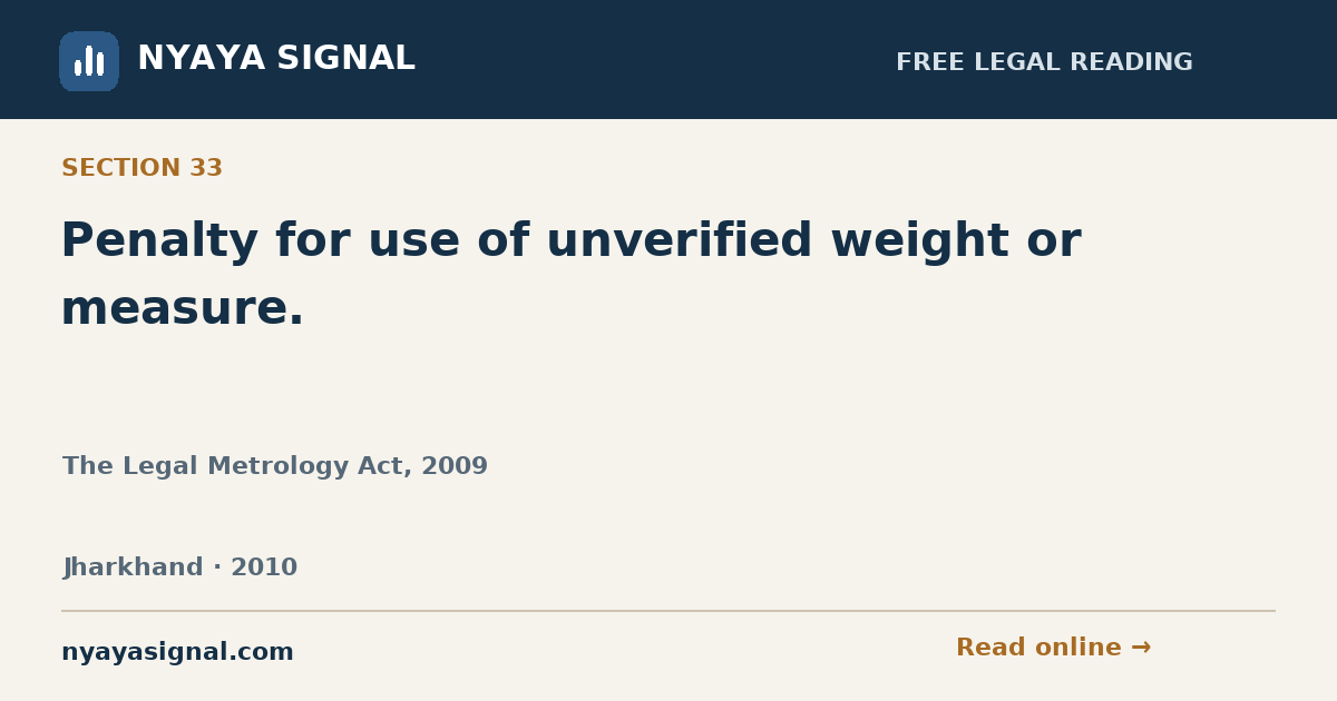 Section 33 — Penalty for use of unverified weight or measure. | The Legal Metrology Act, 2009 | NYAYA SIGNAL