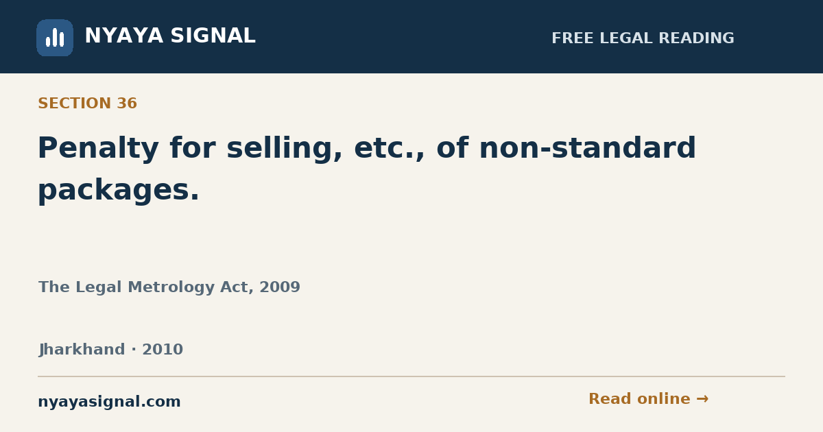Section 36 — Penalty for selling, etc., of non-standard packages. | The Legal Metrology Act, 2009 | NYAYA SIGNAL