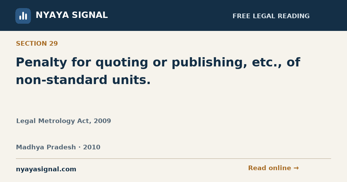 Section 29 — Penalty for quoting or publishing, etc., of non-standard units. | Legal Metrology Act, 2009 | NYAYA SIGNAL
