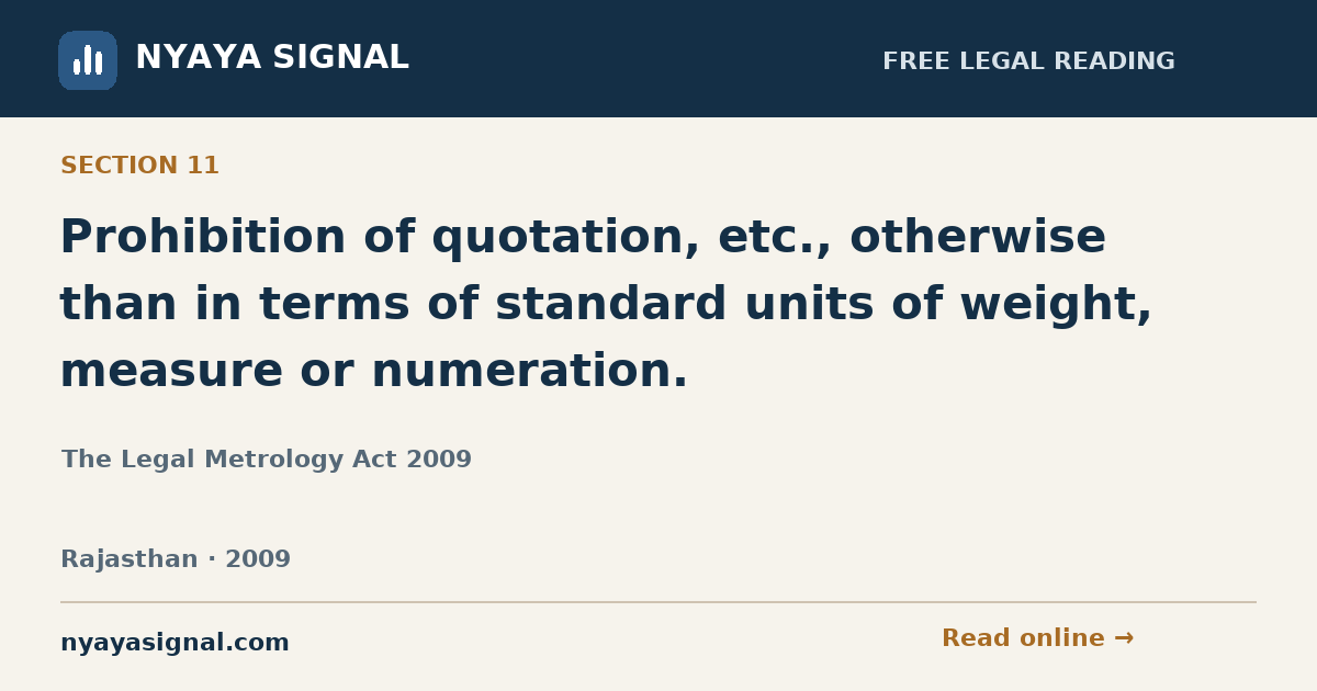 Section 11 — Prohibition of quotation, etc., otherwise than in terms of standard units of weight, measure or numeration. | The Legal Metrology Act 2009 | NYAYA SIGNAL