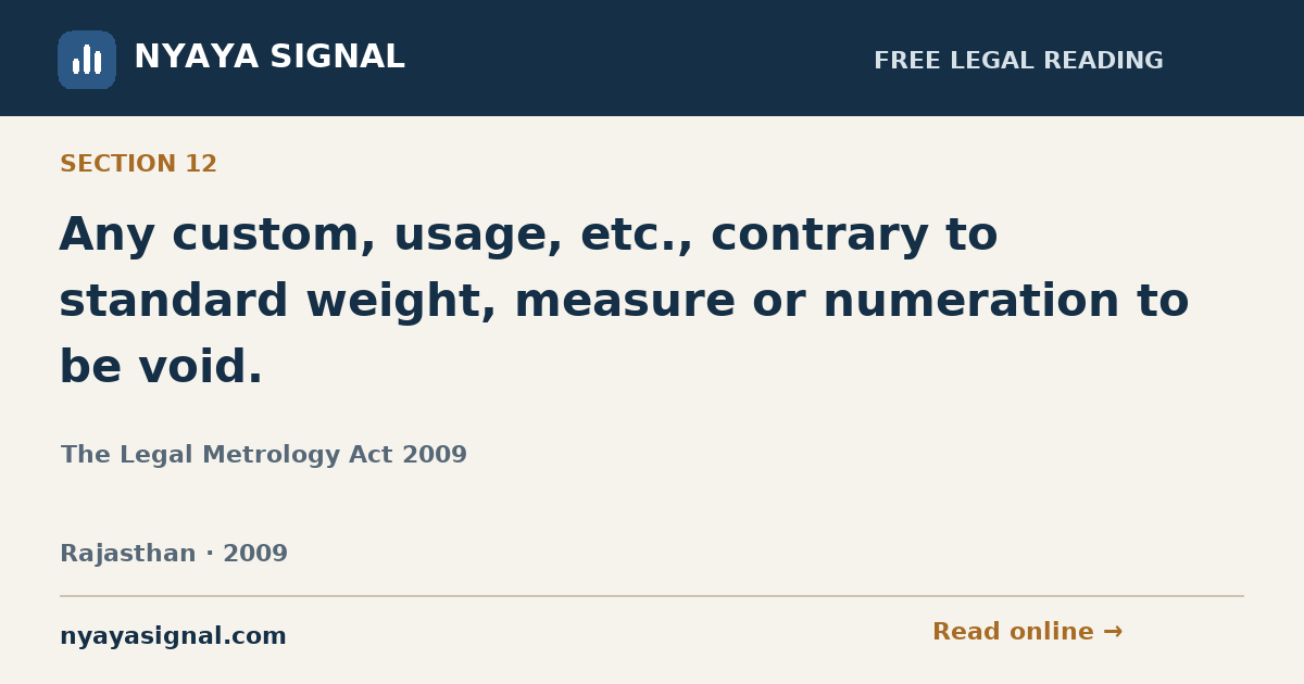 Section 12 — Any custom, usage, etc., contrary to standard weight, measure or numeration to be void. | The Legal Metrology Act 2009 | NYAYA SIGNAL