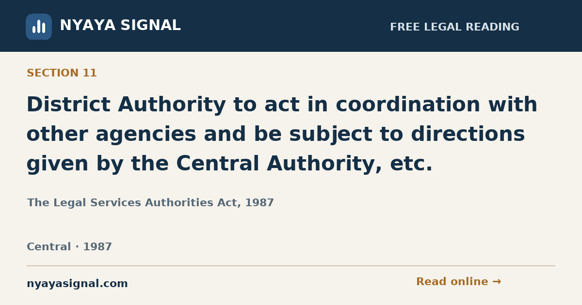 Section 11 — District Authority to act in coordination with other agencies and be subject to directions given by the Central Authority, etc. | The Legal Services Authorities Act, 1987 | NYAYA SIGNAL