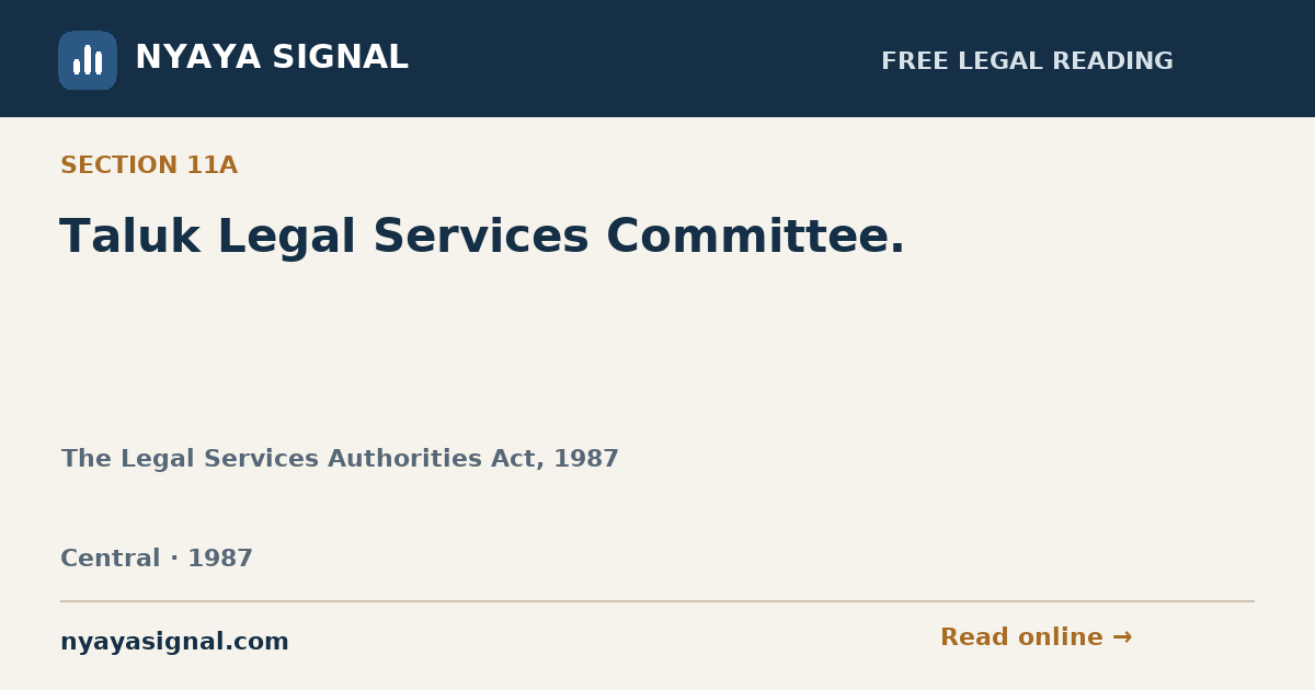 Section 11A — Taluk Legal Services Committee. | The Legal Services Authorities Act, 1987 | NYAYA SIGNAL
