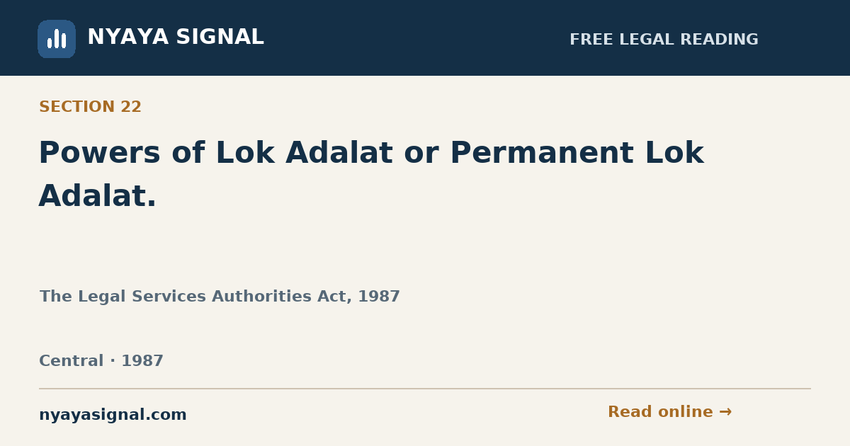 Section 22 — Powers of Lok Adalat or Permanent Lok Adalat. | The Legal Services Authorities Act, 1987 | NYAYA SIGNAL
