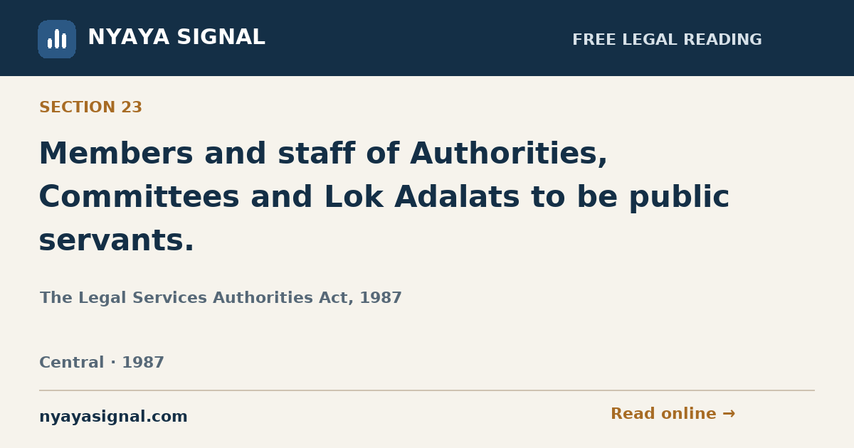 Section 23 — Members and staff of Authorities, Committees and Lok Adalats to be public servants. | The Legal Services Authorities Act, 1987 | NYAYA SIGNAL