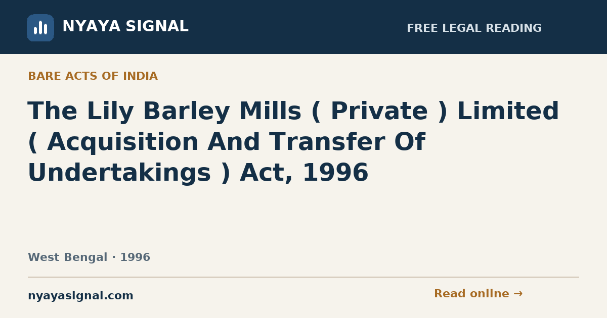 The Lily Barley Mills ( Private ) Limited ( Acquisition And Transfer Of Undertakings ) Act, 1996 | NYAYA SIGNAL