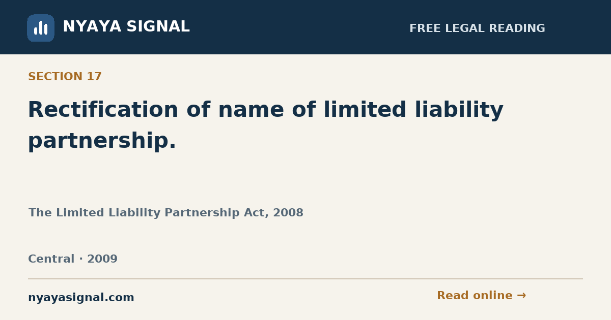 Section 17 — Rectification of name of limited liability partnership. | The Limited Liability Partnership Act, 2008 | NYAYA SIGNAL