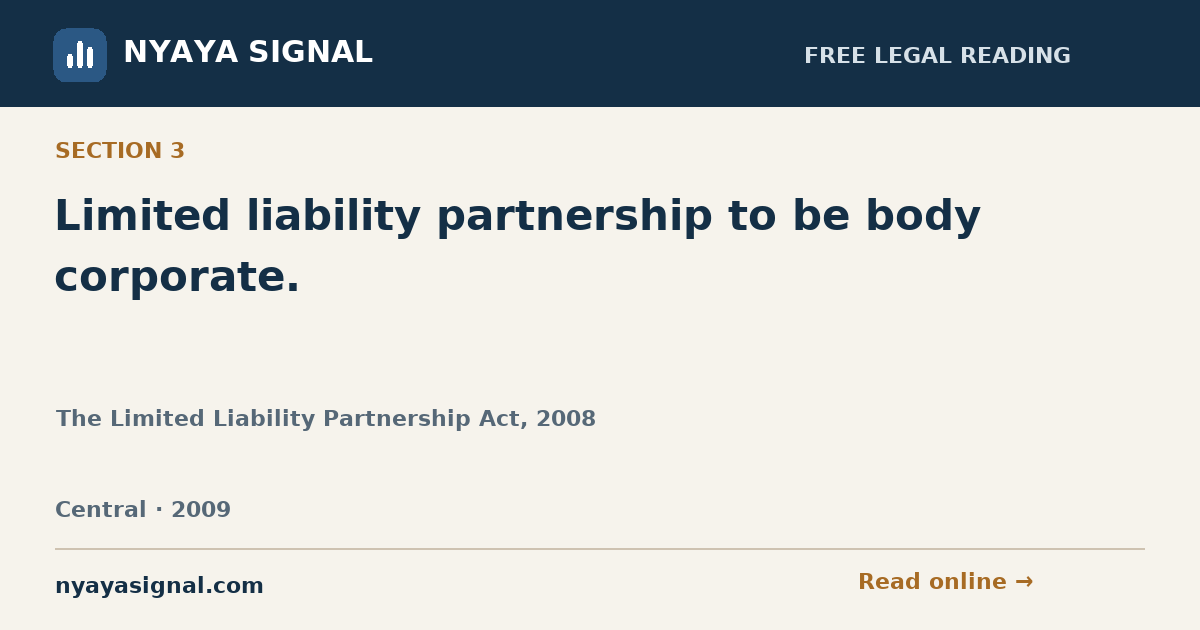 Section 3 — Limited liability partnership to be body corporate. | The Limited Liability Partnership Act, 2008 | NYAYA SIGNAL