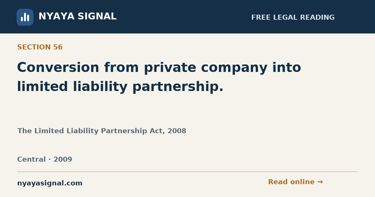 Section 56 — Conversion from private company into limited liability partnership. | The Limited Liability Partnership Act, 2008 | NYAYA SIGNAL