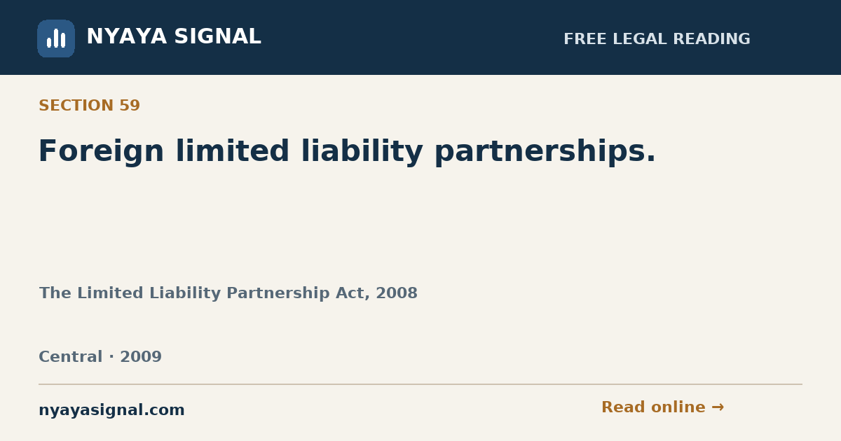 Section 59 — Foreign limited liability partnerships. | The Limited Liability Partnership Act, 2008 | NYAYA SIGNAL