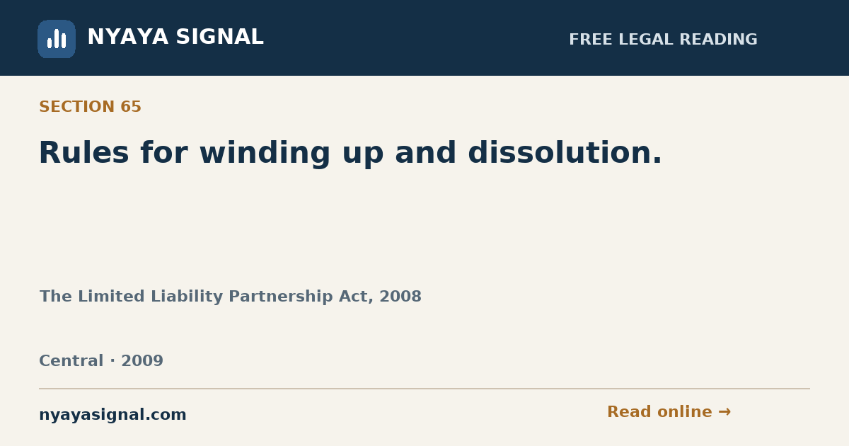 Section 65 — Rules for winding up and dissolution. | The Limited Liability Partnership Act, 2008 | NYAYA SIGNAL