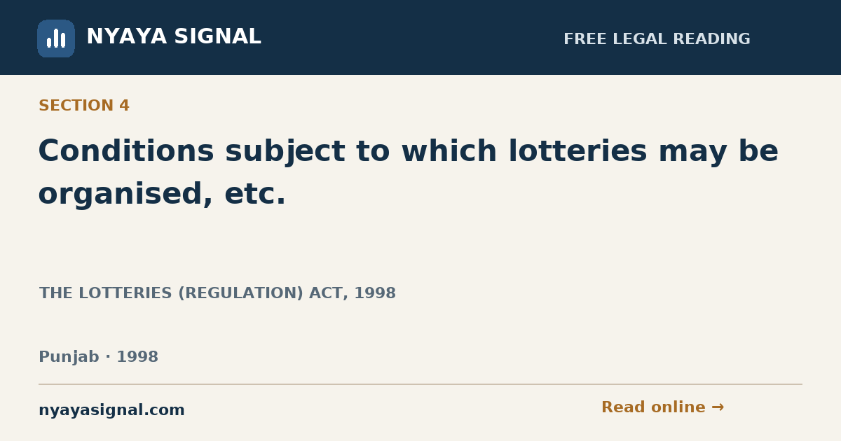 Section 4 — Conditions subject to which lotteries may be organised, etc. | THE LOTTERIES (REGULATION) ACT, 1998 | NYAYA SIGNAL