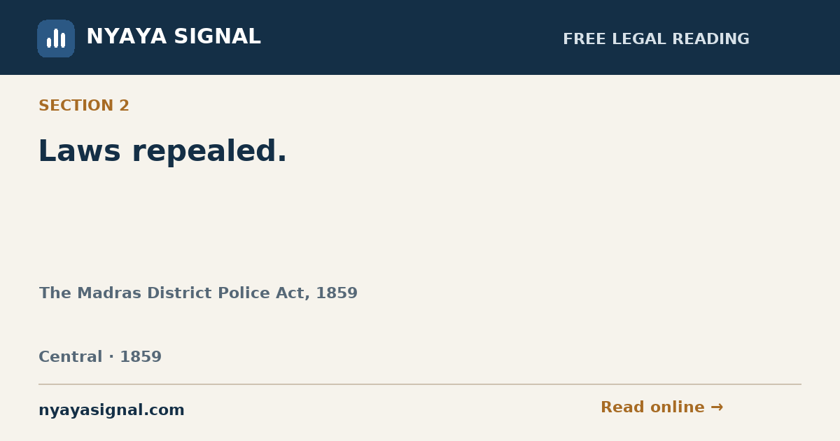 Section 2 — Laws repealed. | The Madras District Police Act, 1859 | NYAYA SIGNAL