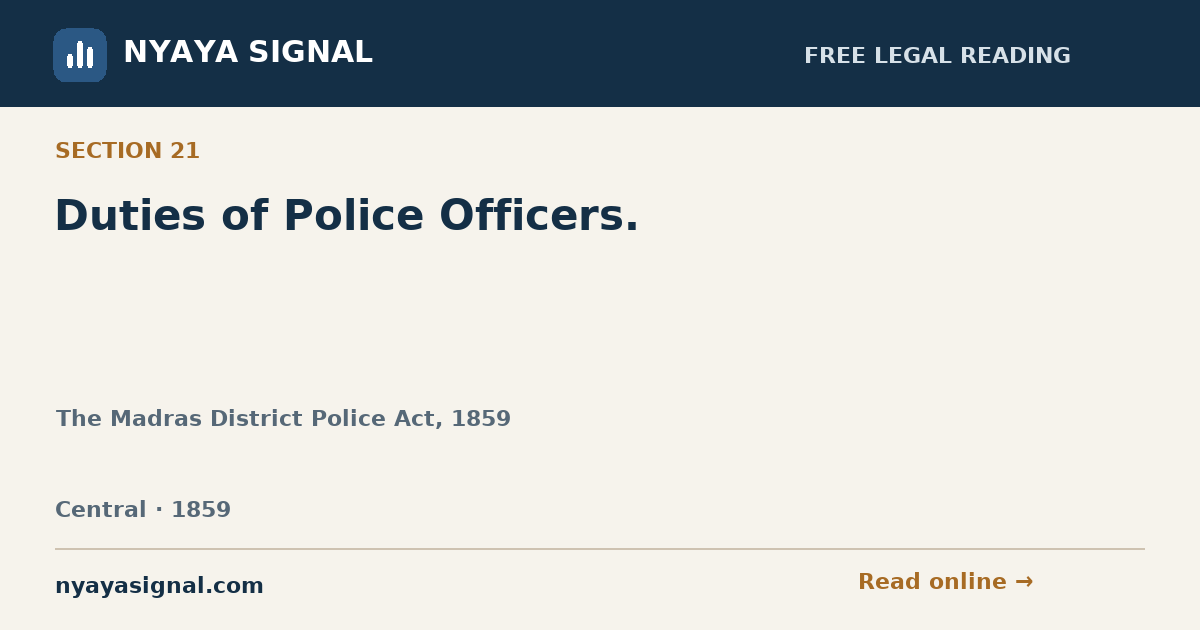Section 21 — Duties of Police Officers. | The Madras District Police Act, 1859 | NYAYA SIGNAL