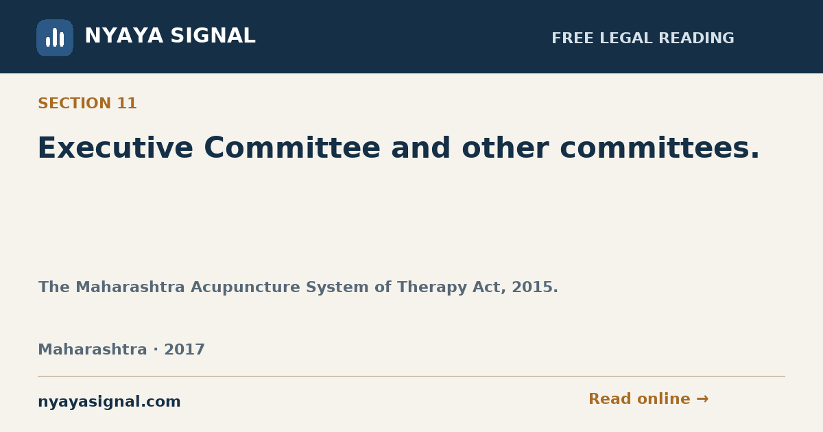 Section 11 — Executive Committee and other committees. | The Maharashtra Acupuncture System of Therapy Act, 2015. | NYAYA SIGNAL