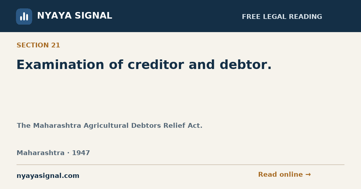 Section 21 — Examination of creditor and debtor. | The Maharashtra Agricultural Debtors Relief Act. | NYAYA SIGNAL