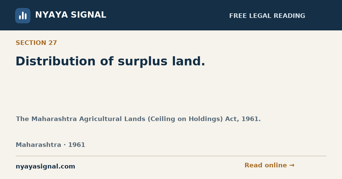 Section 27 — Distribution of surplus land. | The Maharashtra Agricultural Lands (Ceiling on Holdings) Act, 1961. | NYAYA SIGNAL