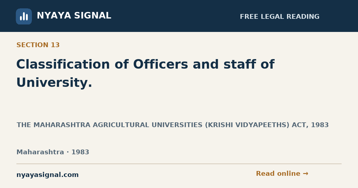 Section 13 — Classification of Officers and staff of University. | THE MAHARASHTRA AGRICULTURAL UNIVERSITIES (KRISHI VIDYAPEETHS) ACT, 1983 | NYAYA SIGNAL
