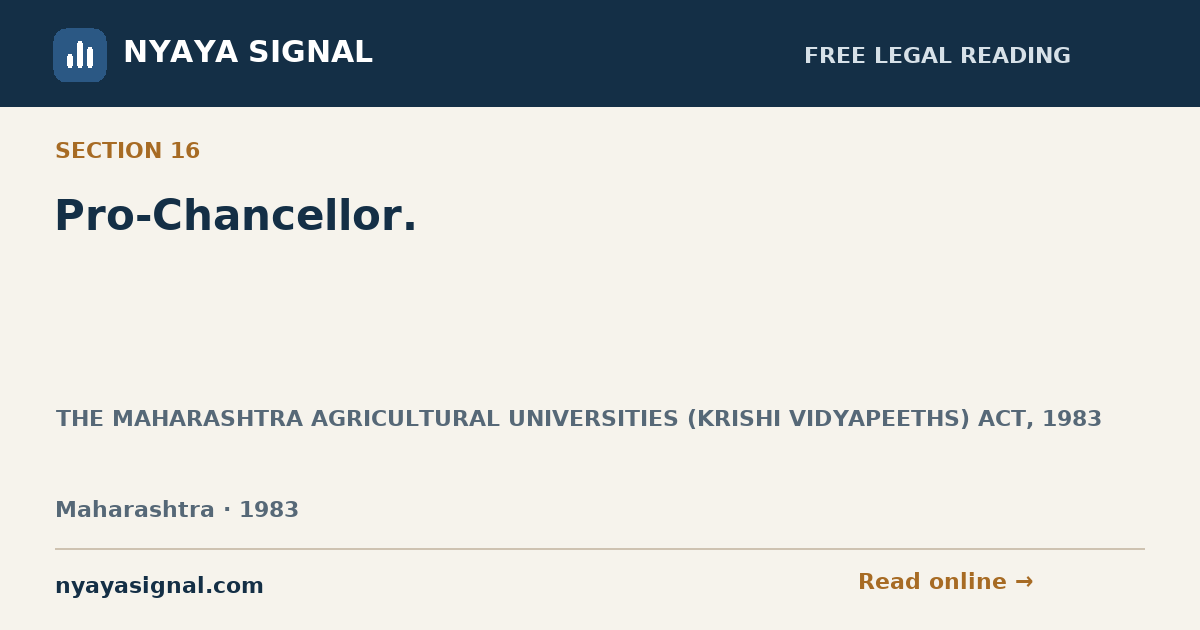 Section 16 — Pro-Chancellor. | THE MAHARASHTRA AGRICULTURAL UNIVERSITIES (KRISHI VIDYAPEETHS) ACT, 1983 | NYAYA SIGNAL