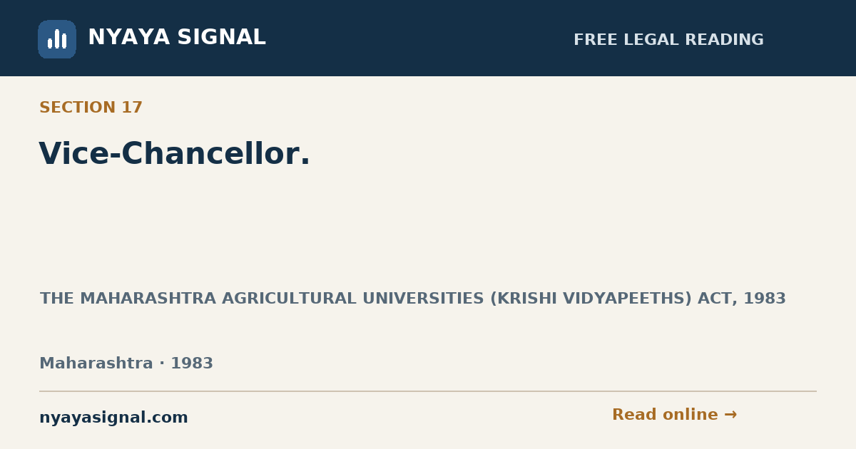 Section 17 — Vice-Chancellor. | THE MAHARASHTRA AGRICULTURAL UNIVERSITIES (KRISHI VIDYAPEETHS) ACT, 1983 | NYAYA SIGNAL