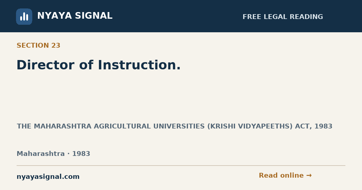 Section 23 — Director of Instruction. | THE MAHARASHTRA AGRICULTURAL UNIVERSITIES (KRISHI VIDYAPEETHS) ACT, 1983 | NYAYA SIGNAL