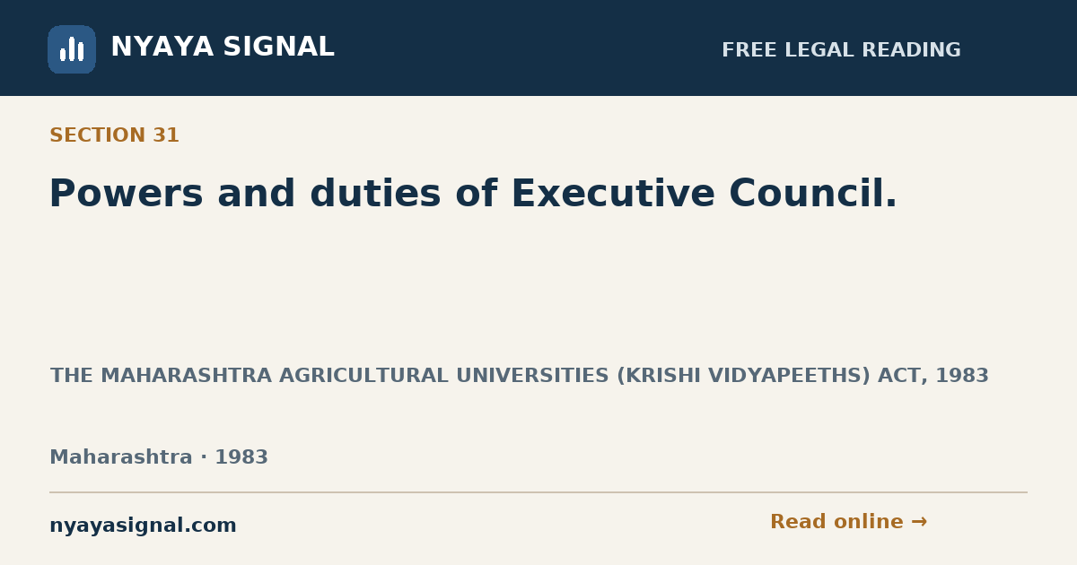 Section 31 — Powers and duties of Executive Council. | THE MAHARASHTRA AGRICULTURAL UNIVERSITIES (KRISHI VIDYAPEETHS) ACT, 1983 | NYAYA SIGNAL
