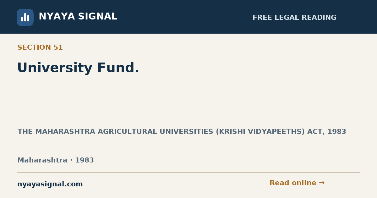 Section 51 — University Fund. | THE MAHARASHTRA AGRICULTURAL UNIVERSITIES (KRISHI VIDYAPEETHS) ACT, 1983 | NYAYA SIGNAL