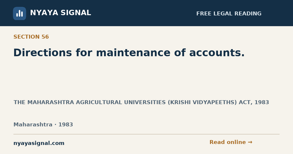 Section 56 — Directions for maintenance of accounts. | THE MAHARASHTRA AGRICULTURAL UNIVERSITIES (KRISHI VIDYAPEETHS) ACT, 1983 | NYAYA SIGNAL
