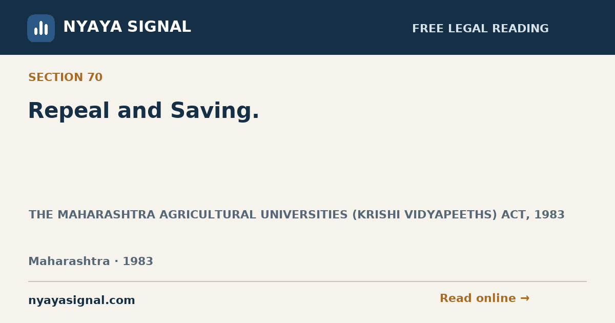 Section 70 — Repeal and Saving. | THE MAHARASHTRA AGRICULTURAL UNIVERSITIES (KRISHI VIDYAPEETHS) ACT, 1983 | NYAYA SIGNAL
