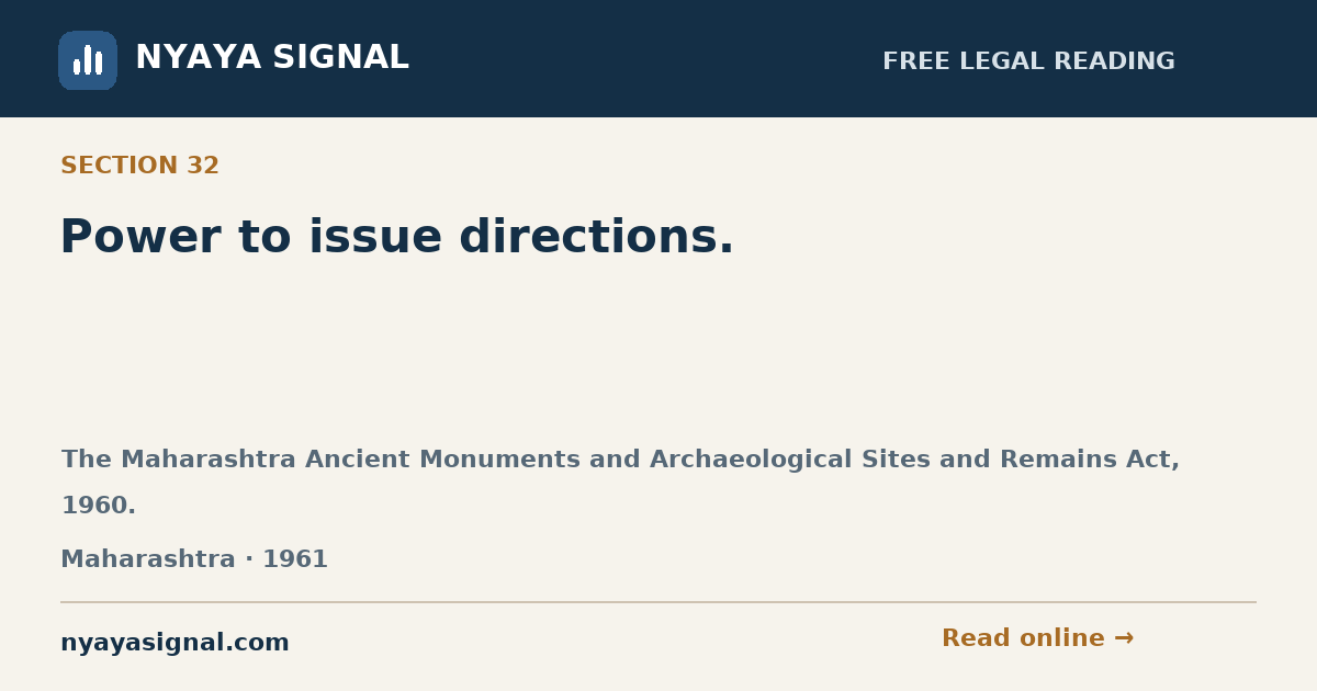 Section 32 — Power to issue directions. | The Maharashtra Ancient Monuments and Archaeological Sites and Remains Act, 1960. | NYAYA SIGNAL