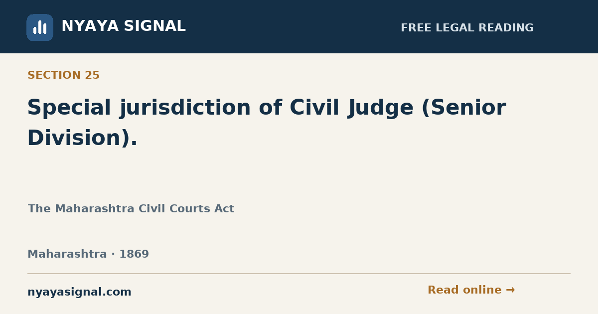 Section 25 — Special jurisdiction of Civil Judge (Senior Division). | The Maharashtra Civil Courts Act | NYAYA SIGNAL