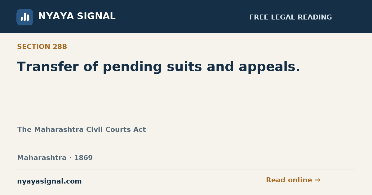 Section 28B — Transfer of pending suits and appeals. | The Maharashtra Civil Courts Act | NYAYA SIGNAL