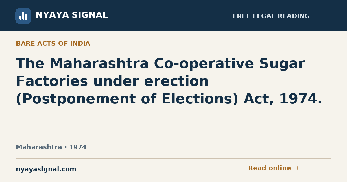 The Maharashtra Co-operative Sugar Factories under erection (Postponement of Elections) Act, 1974. — Language not labelled by source | NYAYA SIGNAL
