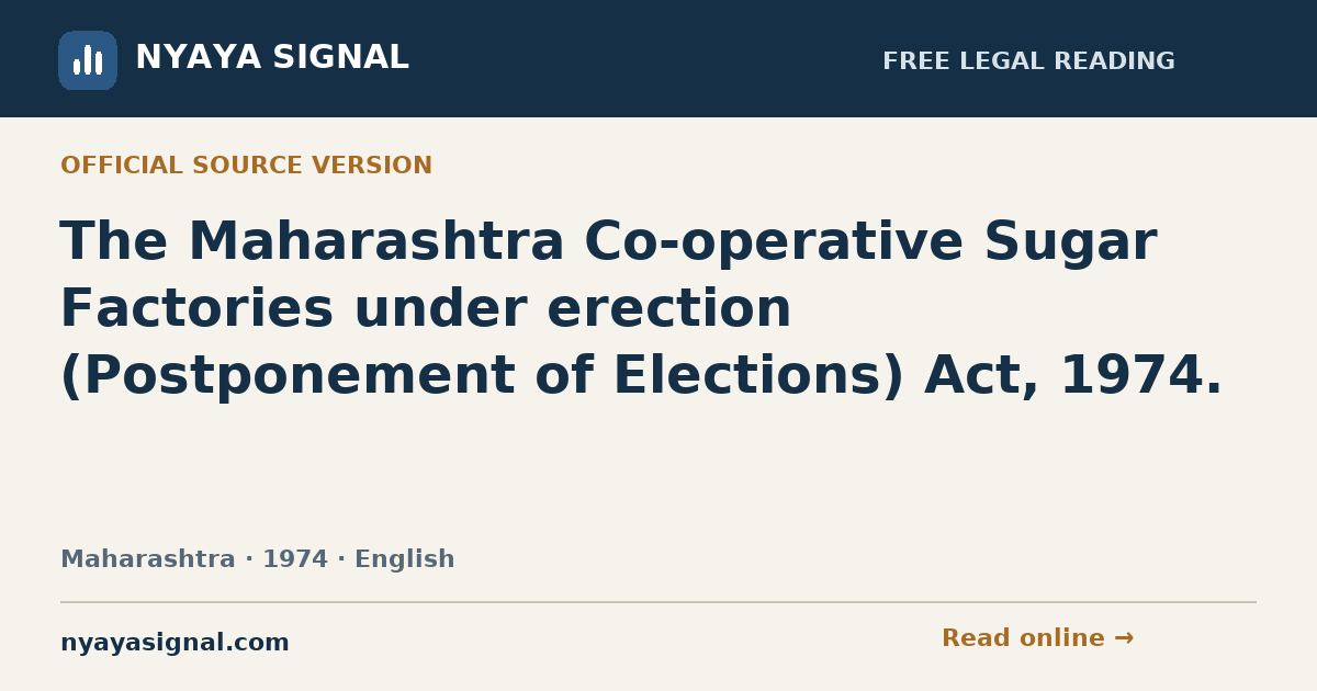 The Maharashtra Co-operative Sugar Factories under erection (Postponement of Elections) Act, 1974. — English | NYAYA SIGNAL