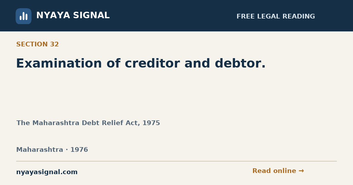 Section 32 — Examination of creditor and debtor. | The Maharashtra Debt Relief Act, 1975 | NYAYA SIGNAL