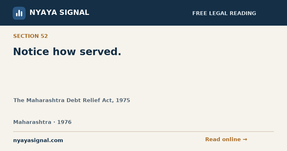 Section 52 — Notice how served. | The Maharashtra Debt Relief Act, 1975 | NYAYA SIGNAL