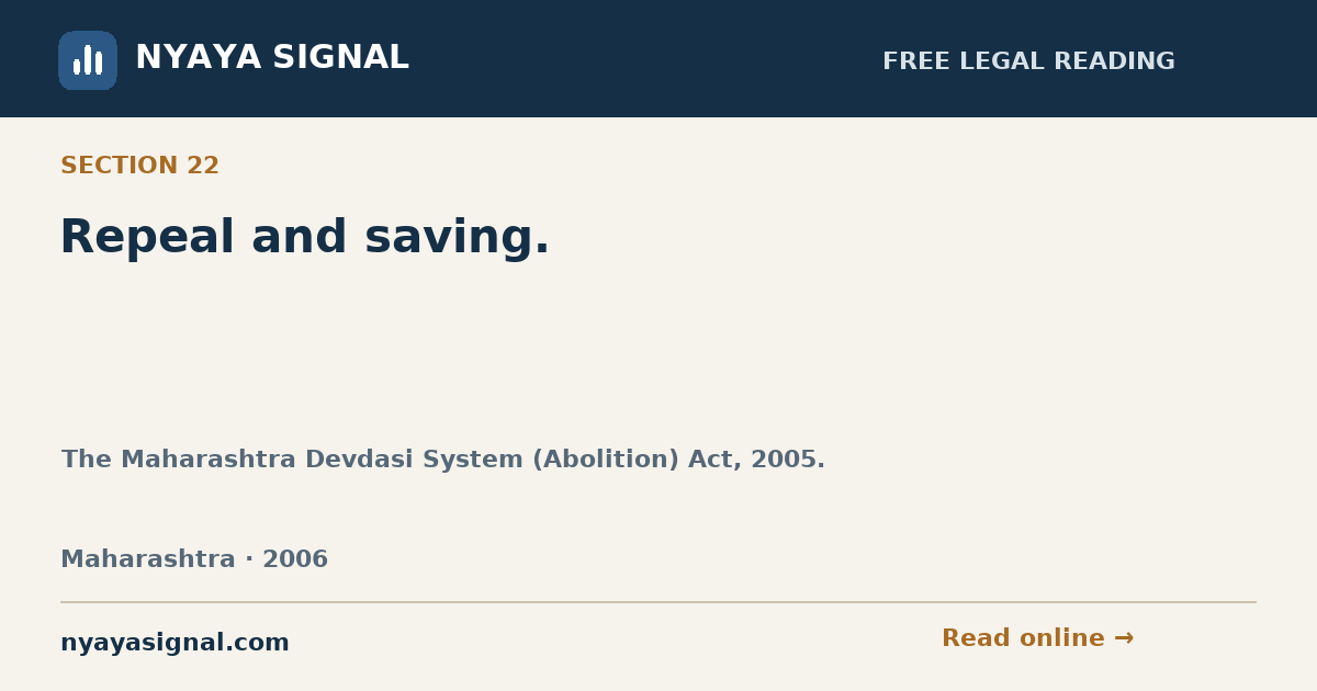Section 22 — Repeal and saving. | The Maharashtra Devdasi System (Abolition) Act, 2005. | NYAYA SIGNAL