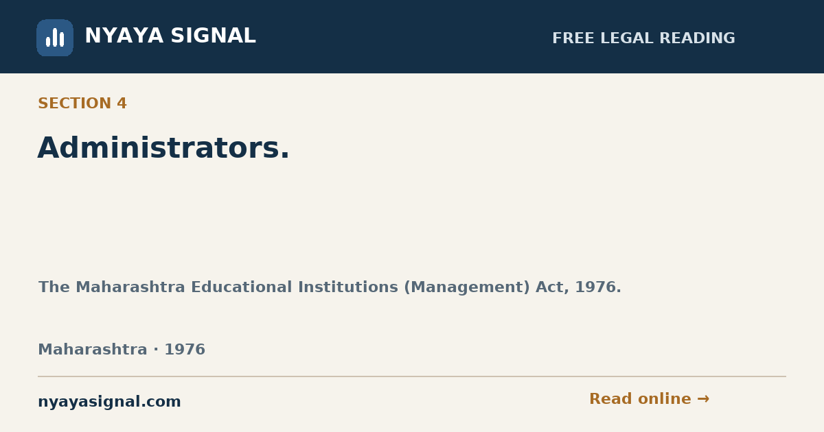 Section 4 — Administrators. | The Maharashtra Educational Institutions (Management) Act, 1976. | NYAYA SIGNAL